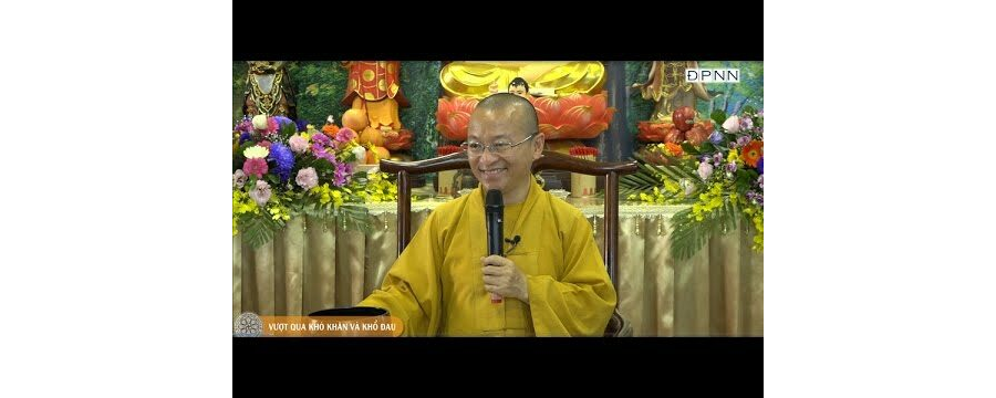 Vượt Qua Khó Khăn Và Khổ Đau – Thích Nhật Từ