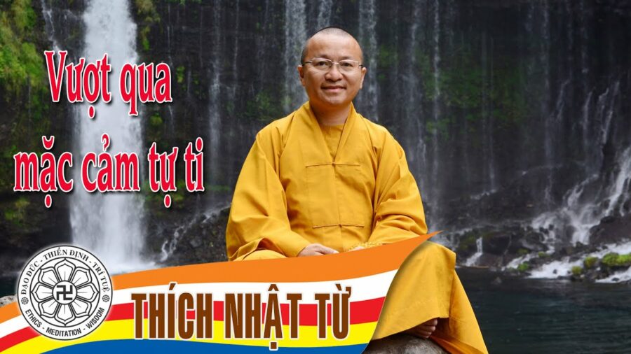 Vượt qua mặc cảm tự ti – Thích Nhật Từ
