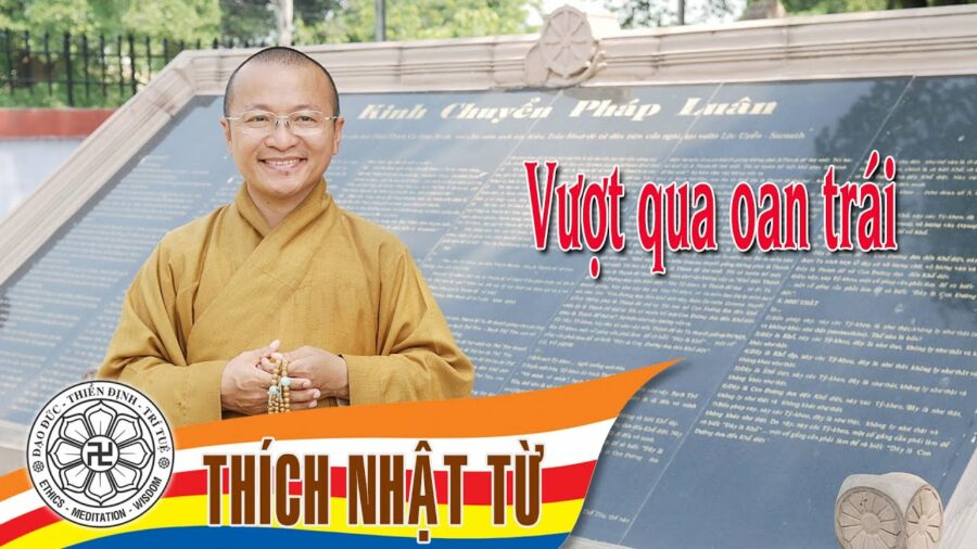 Vượt qua oan trái – Thích Nhật Từ