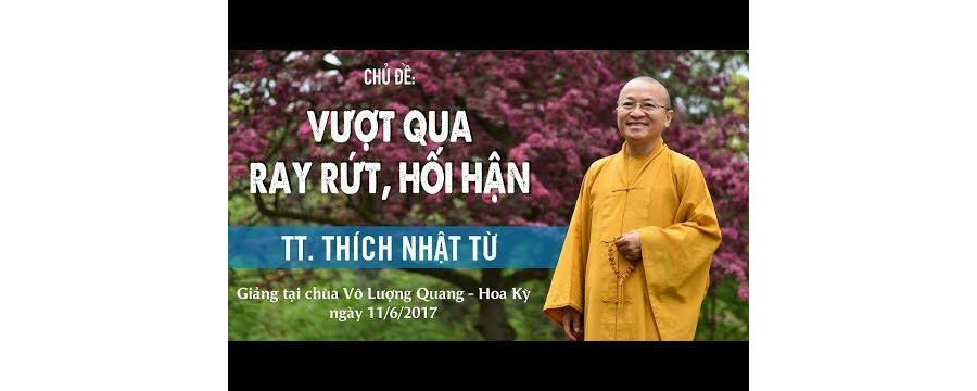 Vượt Qua Ray Rứt, Hối Hận – Thích Nhật Từ