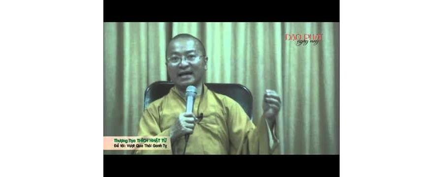 Vượt Qua Thói Ganh Tỵ – Thích Nhật Từ
