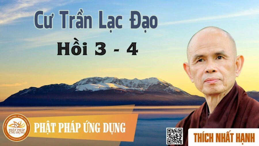 Cư Trần Lạc Đạo (Hồi 3-4) - HT. Thích Nhất Hạnh