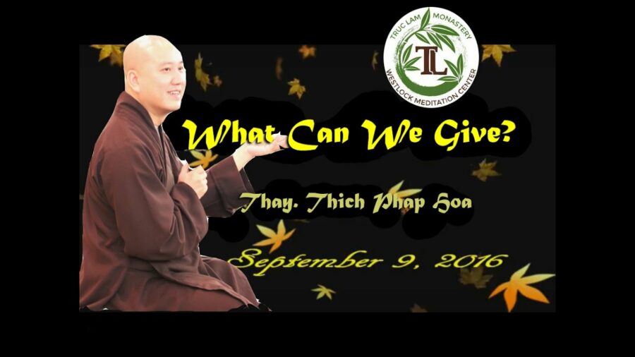 What Can We Give? - ĐĐ. Thích Pháp Hòa