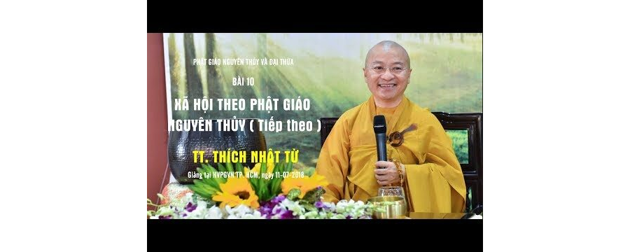 Xã Hội Theo Phật Giáo Nguyên Thủy (Tiếp Theo) – Thích Nhật Từ