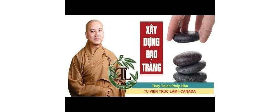 Xây Dựng Đạo Tràng – Đại Đức Thích Pháp Hòa