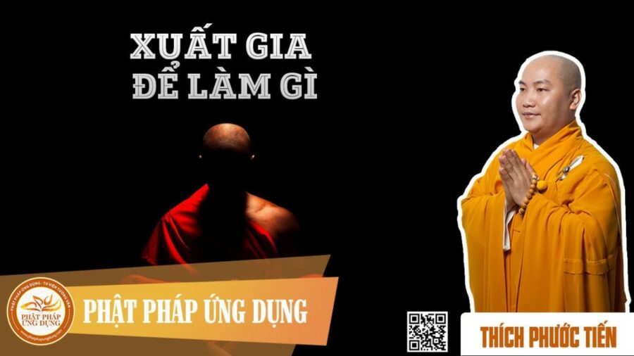Xuất Gia Để Làm Gì – Thích Phước Tiến