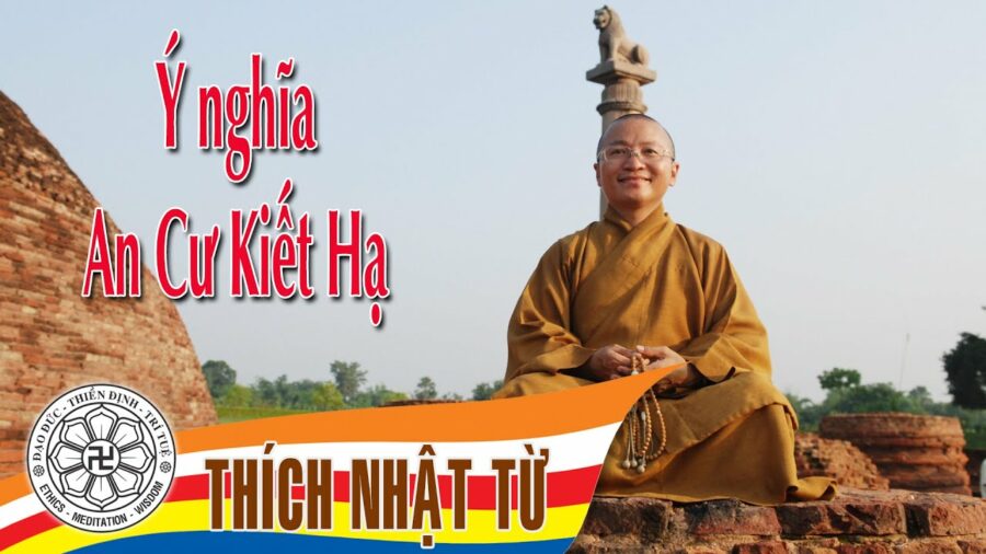 Ý nghĩa an cư kiết hạ – Thích Nhật Từ