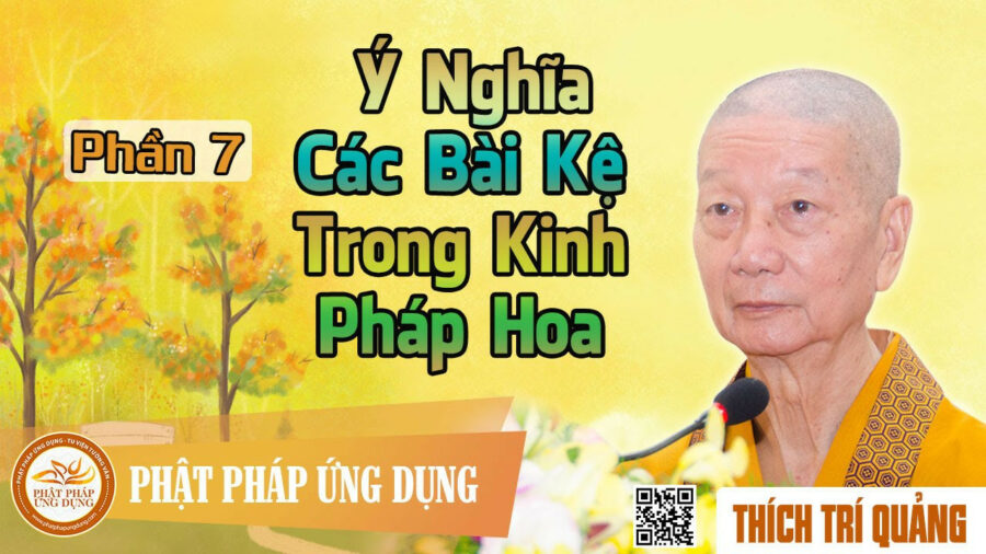 Ý Nghĩa Các Bài Kệ Trong Kinh Pháp Hoa phần 7 – Thích Trí Quảng