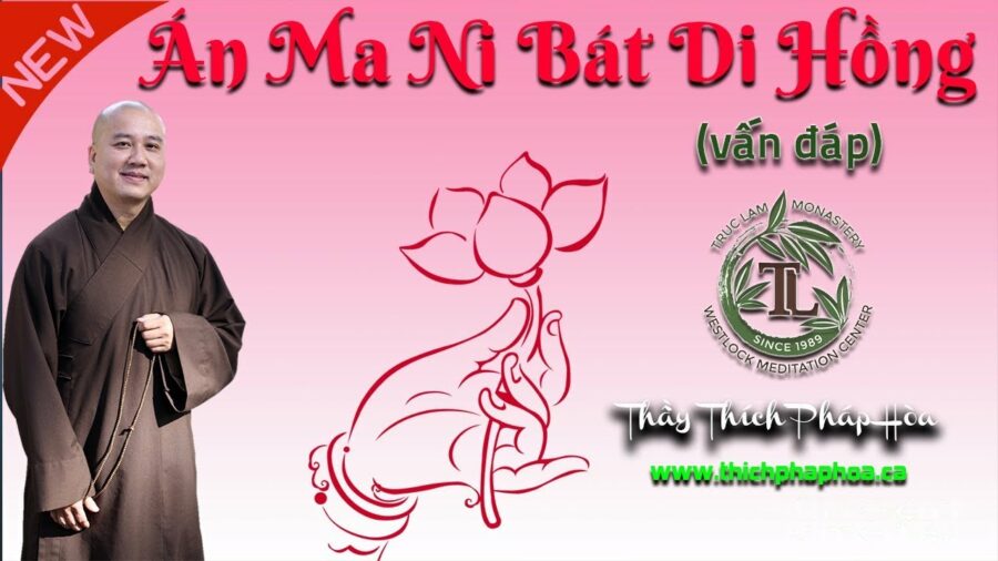 Ý Nghĩa Câu Thần Chú Án Ma Ni Bát Di Hồng - ĐĐ. Thích Pháp Hòa