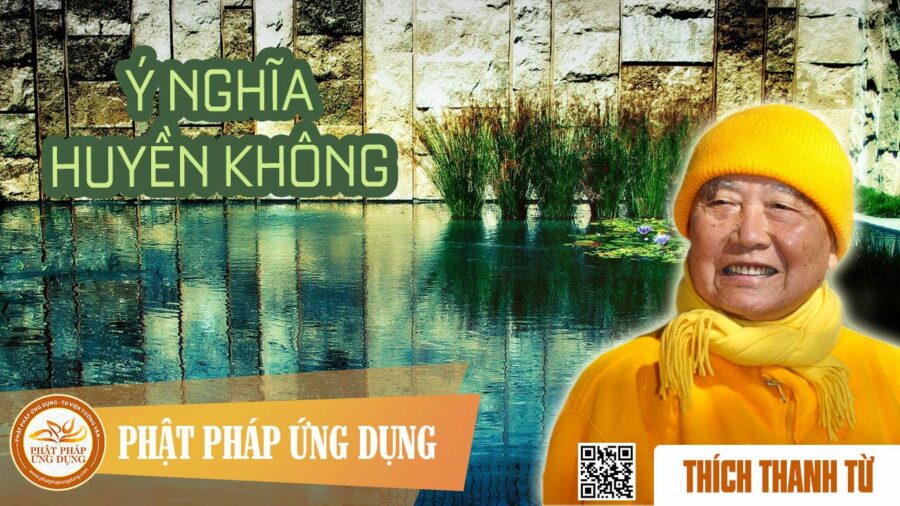 Ý Nghĩa Huyền Không – Thích Thanh Từ