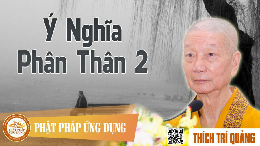 Ý Nghĩa Phân Thân phần 2 – Thích Trí Quảng