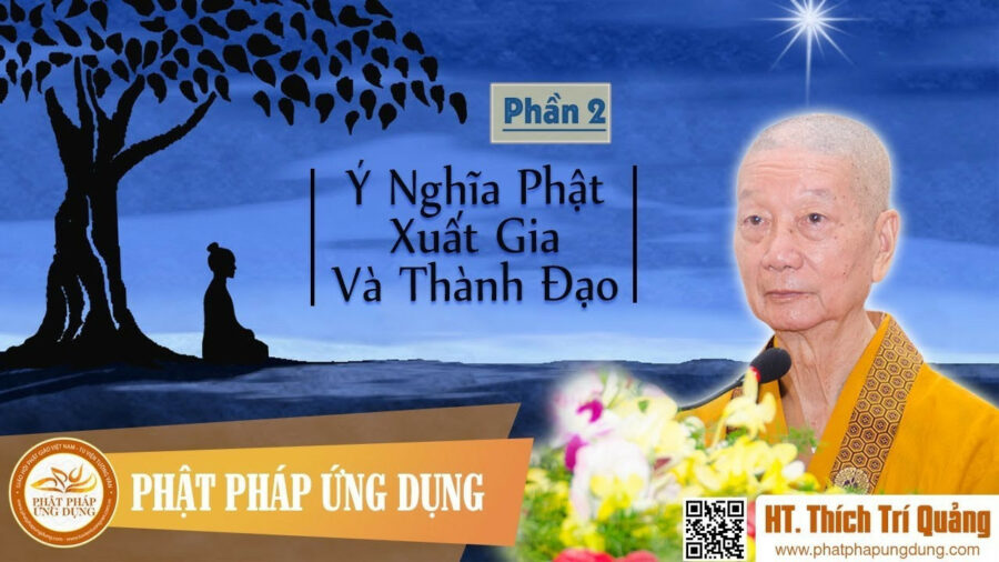 Ý Nghĩa Phật Xuất Gia Và Thành Đạo Phần 2 – Thích Trí Quảng