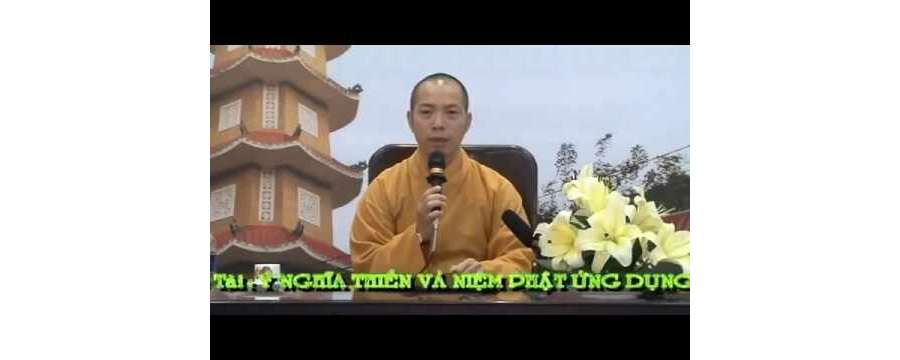 Ý Nghĩa Thiền Và Niệm Phật Ứng Dụng Trong Cuộc Sống – Thích Quang Thạnh