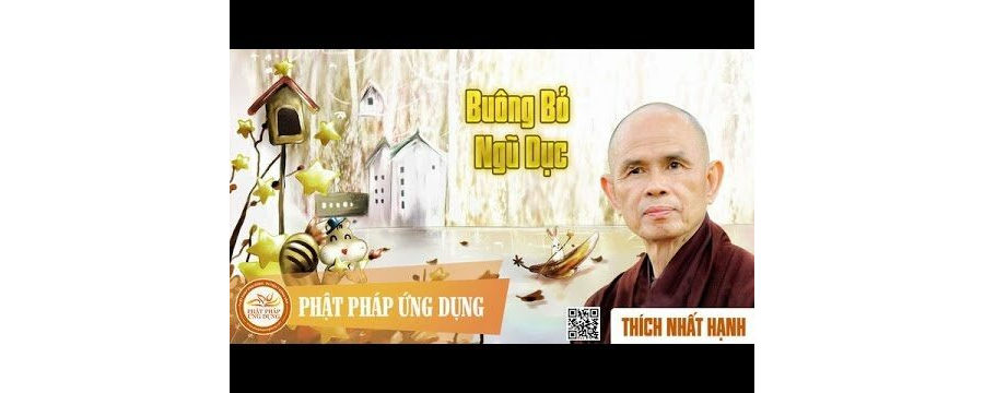 Buông bỏ ngũ dục - HT. Thích Nhất Hạnh