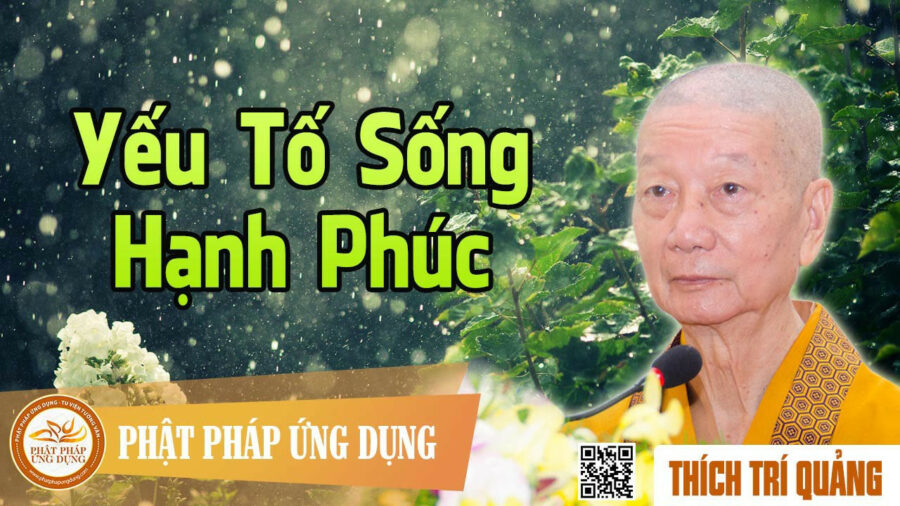 Yếu Tố Sống Hạnh Phúc – Thích Trí Quảng